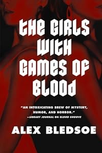 The Girls with Games of Blood by Alex Bledsoe