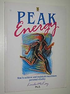 Peak Energy: Balancing Your Body for Personal Maximum Performance by Linda McKay
