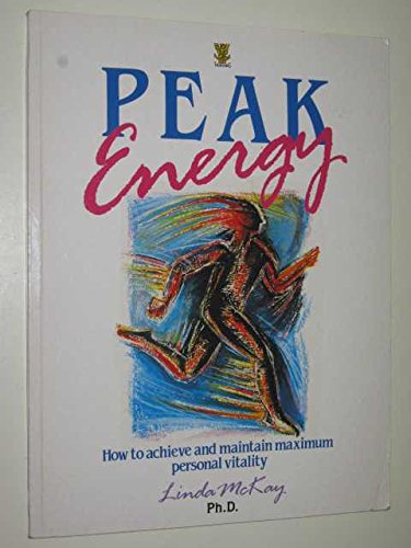 Peak Energy: Balancing Your Body for Personal Maximum Performance by Linda McKay