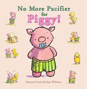 No More Pacifier for Piggy! by Bernette Ford  ,