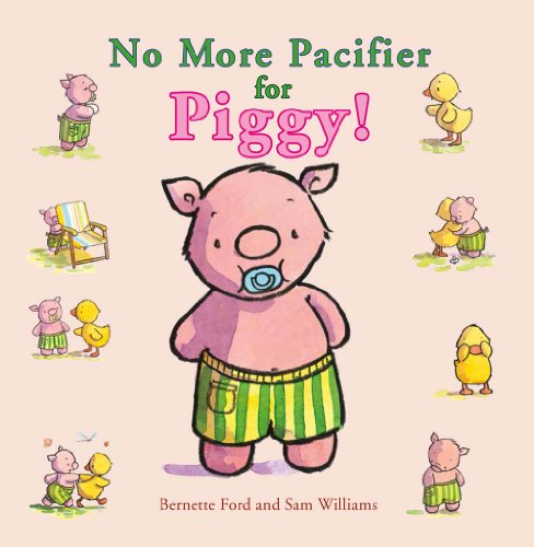 No More Pacifier for Piggy! by Bernette Ford  ,