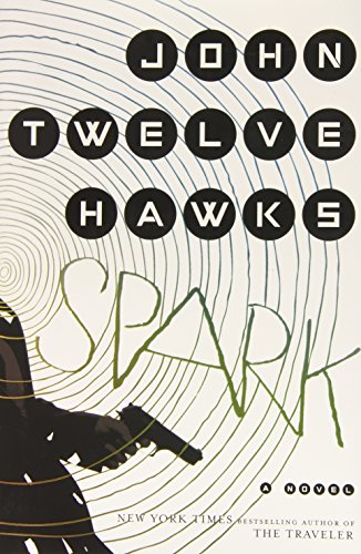 Spark: A Novel by John Twelve Hawks