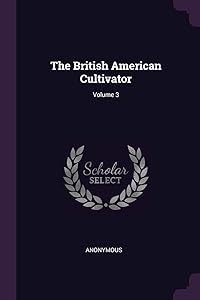 The British American Cultivator; Volume 3