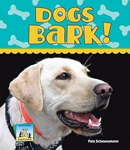 Dogs Bark! by Pam Scheunemann