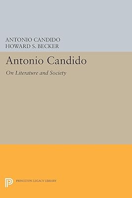 Antonio Candido: On Literature and Society (Princeton Legacy Library)