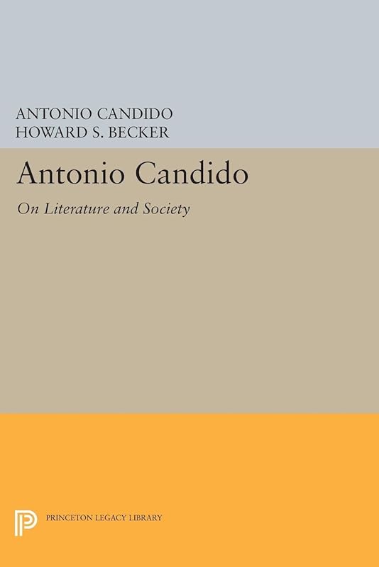 Antonio Candido: On Literature and Society (Princeton Legacy Library) by Antonio Candido