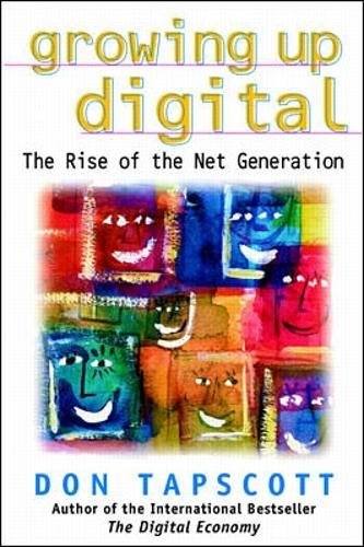 Growing Up Digital: The Rise of the Net Generation by Don Tapscott