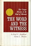The Word And The Witness: The Unique Mission of the Book of Mormon