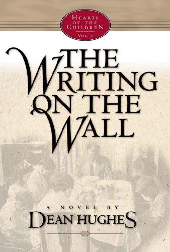 Hearts of the Children, Vol. 1: The Writing on the Wall by Dean Hughes