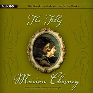 The Folly: The Daughters of Mannerling, Book 4 by Charlotte Anne Dore