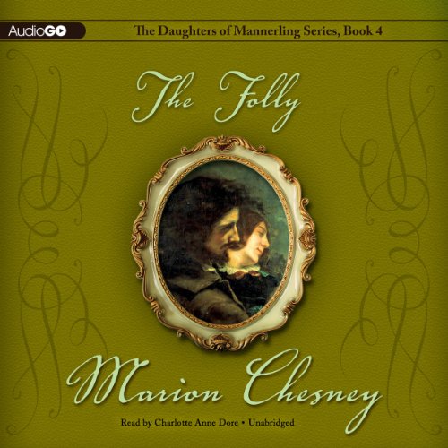 The Folly: The Daughters of Mannerling, Book 4 by Charlotte Anne Dore