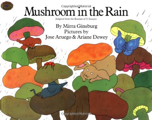 Mushroom in the Rain: Adapted from the Russian of V. Suteyev by Mirra Ginsburg