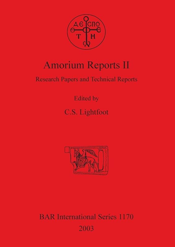 Amorium Reports II: Research Papers and Technical Reports (BAR International) by C. S. Lightfoot