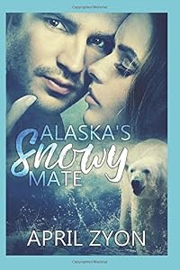 Alaska's Snowy Mate (Winter Rescue Bears) by April Zyon