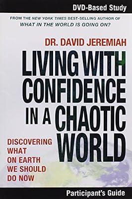 Living with Confidence in a Chaotic World Participant's Guide: Discovering What on Earth We Should Do Now