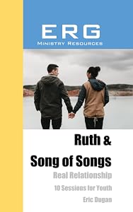 Ruth & Songs of Songs: Real Relationship by Eric Dugan