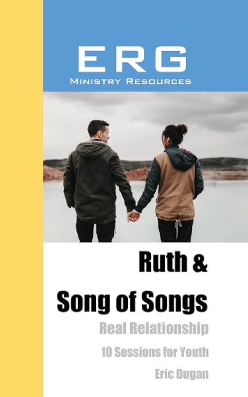 Ruth & Songs of Songs: Real Relationship by Eric Dugan