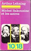 Michel Bakounine et les autres. Esquisses et portraits contemporains d'un révolutionnaire. (Correspondances et documents autour de Bakounine)