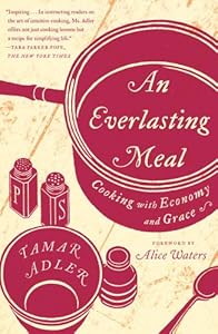 An Everlasting Meal: Cooking with Economy and Grace by Tamar Adler