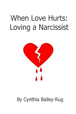 When Love Hurts: Loving a Narcissist