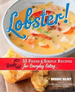 Lobster!: 55 Fresh and Simple Recipes for Everyday Eating