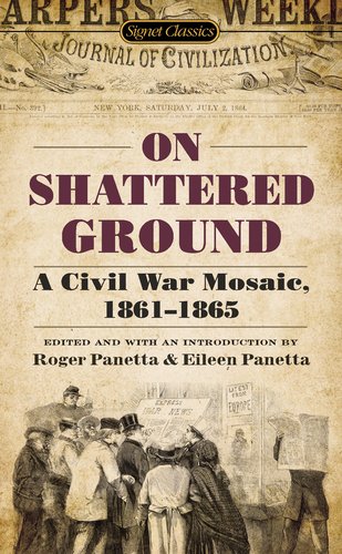 On Shattered Ground: A Civil War Mosaic, 1861-1865 by Various  ,