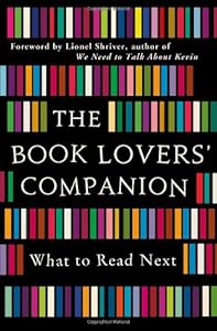 The Book Lovers' Companion: What to Read Next by Lionel Shriver 				  						  					 		 			  					  		                  	                   		                  			(Foreword)