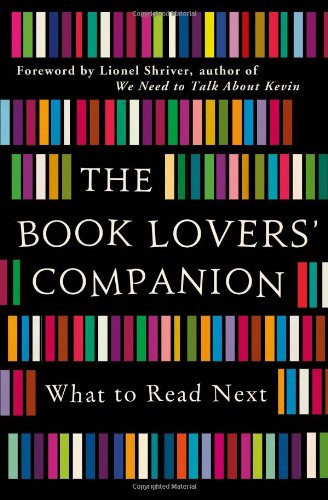 The Book Lovers' Companion: What to Read Next by Lionel Shriver 				  						  					 		 			  					  		                  	                   		                  			(Foreword)