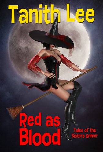 Red As Blood: Tales from the Sisters Grimmer by Tanith Lee