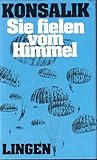 Sie fielen vom Himmel - Heinz G. Konsalik
