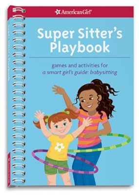 Super Sitter's Playbook: Games and Activities for A Smart Girl's Guide: Babysitting