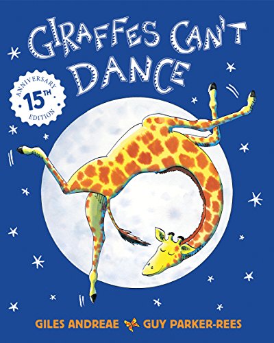 Giraffes Can't Dance Anniversary Edition by Giles Andreae