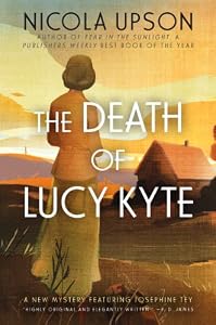 The Death of Lucy Kyte: A New Mystery Featuring Josephine Tey (Josephine Tey Mysteries)