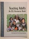 Teaching Adults; an ESL Resource Book