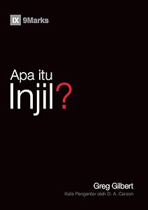 Apa itu Injil? (What Is the Gospel?) (Malay) (Malay Edition) by Greg Gilbert
