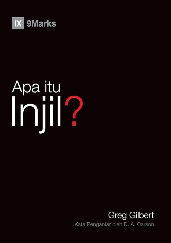 Apa itu Injil? (What Is the Gospel?) (Malay) (Malay Edition) by Greg Gilbert