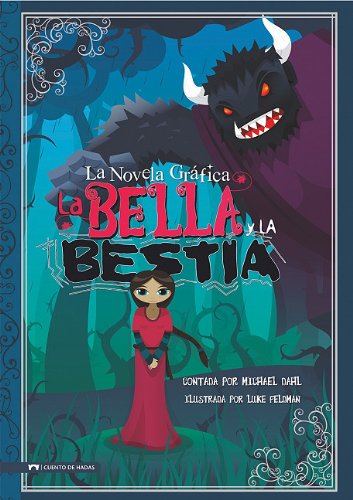 La bella y la bestia/ Beauty and the Beast: La novela grafica/ The Graphic Novel (Graphic Spin En Espanol) (Spanish Edition) by Michael (RTL) Dahl