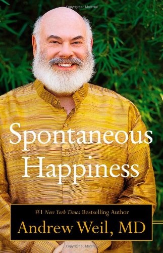 Spontaneous happiness by Andrew Weil