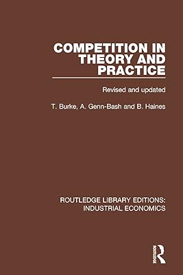 Competition in Theory and Practice: Revised and updated (Routledge Library Editions: Industrial Economics)