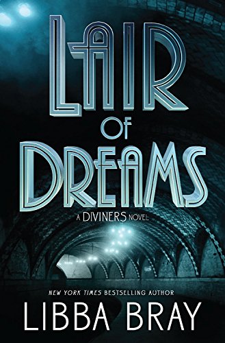 Lair of Dreams: A Diviners Novel by Libba Bray