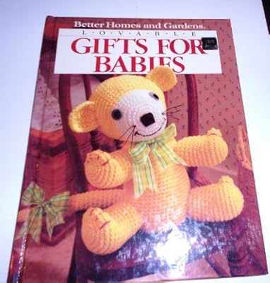 Lovable gifts for babies (Better Homes and Gardens books)