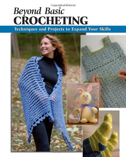 Beyond Basic Crocheting: Techniques and Projects to Expand Your Skills by Sharon Hernes Silverman