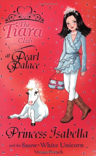 Princess Isabella and the Snow-White Unicorn by Vivian French