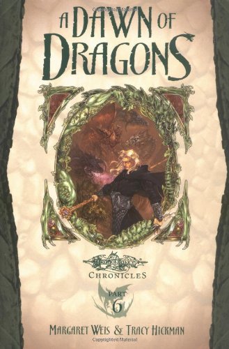 A Dawn of Dragons (Dragonlance: Dragonlance Chronicles Part 6) by Margaret Weis