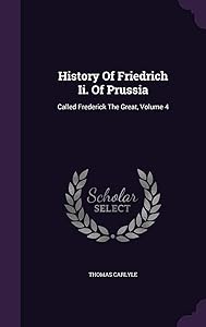 History Of Friedrich Ii. Of Prussia: Called Frederick The Great, Volume 4