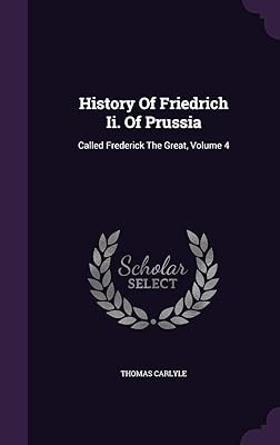 History Of Friedrich Ii. Of Prussia: Called Frederick The Great, Volume 4