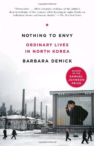 Nothing to Envy: Ordinary Lives in North Korea by Barbara Demick