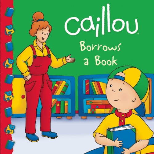 Caillou Borrows a Book by Anne Paradis  (Adapter),