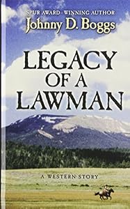 Legacy of a Lawman: A Western Story by Johnny D. Boggs