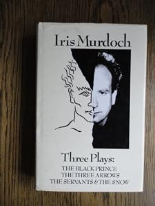 The servants and the snow ; The three arrows ; The black prince: Three plays